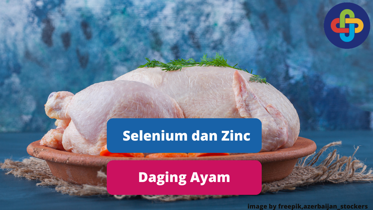 Kandungan Mineral Selenium dan Zinc Dalam Daging Ayam